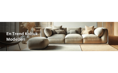 2025’in En Trend Koltuk Takımı Modelleri